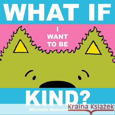 What If I Want to Be Kind? Michelle Nelson-Schmidt 9781684640829