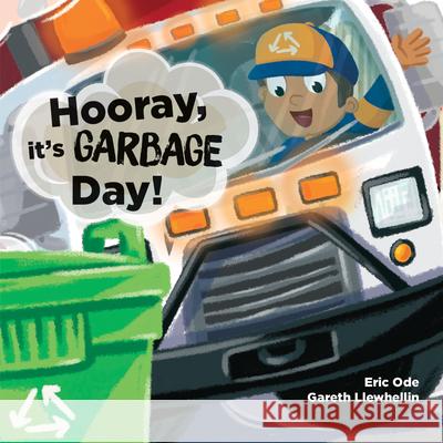 Hooray, It's Garbage Day! Eric Ode Gareth Llewhellin 9781684641147