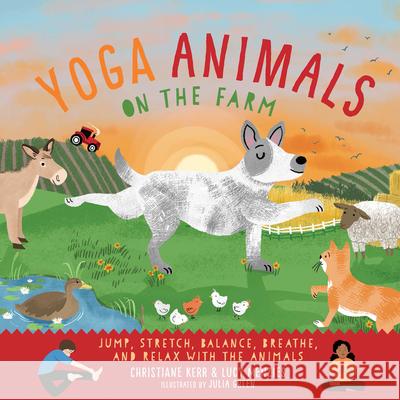 Yoga Animals on the Farm Christiane Kerr Lucy Menzies Julia Green 9781684642397