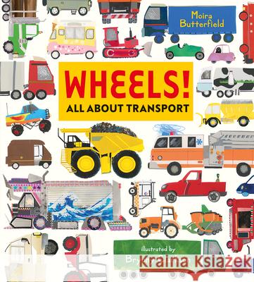 Wheels! All about Transport Moira Butterfield Bryony Clarkson 9781684642441