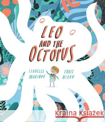 Leo and the Octopus Isabelle Marinov Chris Nixon 9781684642779