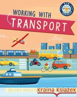 Working with Transport Sonya Newland Diego Vaisberg 9781684643332 Kane/Miller Book Publishers