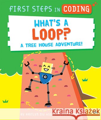 What's a Loop?: A Tree House Adventure! Kaitlyn Siu Marcelo Badari 9781684643370 Kane/Miller Book Publishers