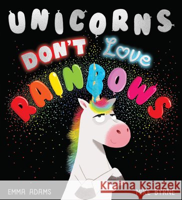 Unicorns Don't Love Rainbows Emma Adams Mike Byrne 9781684643752