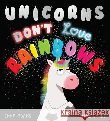 Unicorns Don't Love Rainbows Emma Adams Mike Byrne 9781684643752