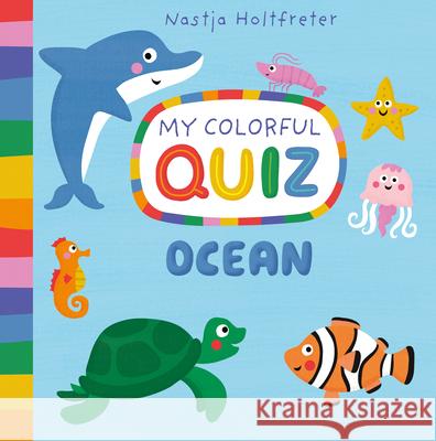 Ocean, My Colorful Quiz Nastja Holtfreter Nastja Holtfreter 9781684643967 Kane/Miller Book Publishers