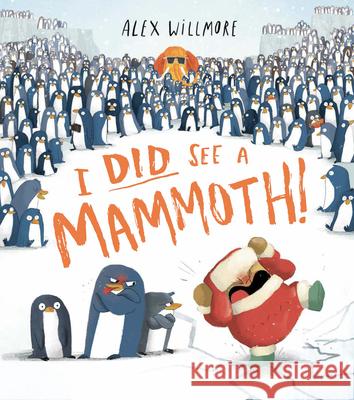 I Did See a Mammoth! Alex Willmore Alex Willmore 9781684645114