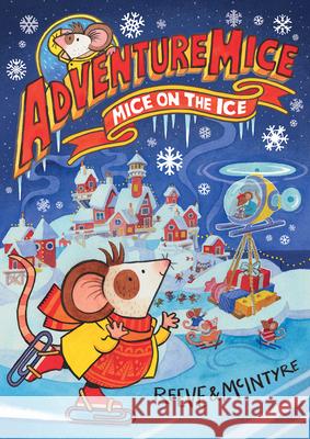 Mice on the Ice Philip Reeve Sarah McIntyre 9781684648559 Kane/Miller Book Publishers