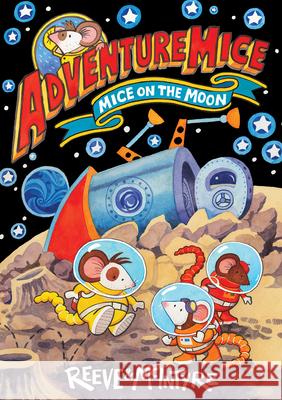 Mice on the Moon Philip Reeve Sarah McIntyre 9781684648566 Kane/Miller Book Publishers