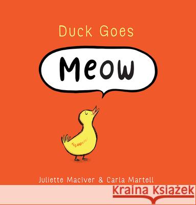 Duck Goes Meow Juliette Maciver Carla Martell 9781684648962