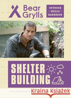 Shelter Building Bear Grylls 9781684649174 Kane/Miller Book Publishers