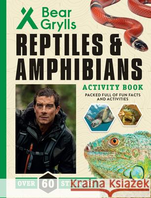 Reptiles and Amphibians Bear Grylls 9781684649341