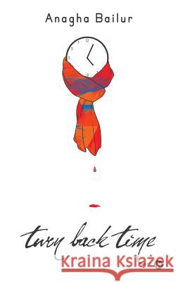 Turn Back Time Anagha Bailur 9781684660759