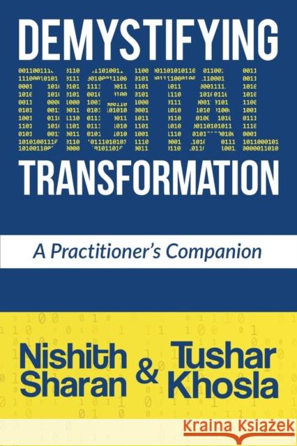 Demystifying Digital Transformation: A Practitioner's Companion Nishith Sharan                           Tushar Khosla 9781684662272 Notion Press