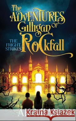 The Adventures of Gilligan Rockfall: The Fright Strikes Ak Mian 9781684663002 Notion Press