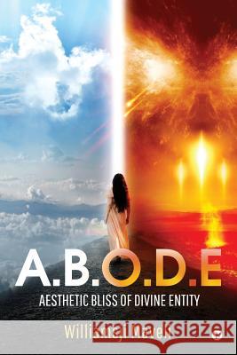 A.B.O.D.E: Aesthetic Bliss Of Divine Entity Williamsji Maveli 9781684663118 Notion Press