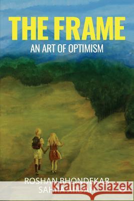 The Frame: An Art of Optimism Roshan Bhondekar                         Sahra Ardah 9781684663385 Notion Press