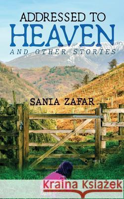Addressed to Heaven: and other stories Sania Zafar 9781684663569