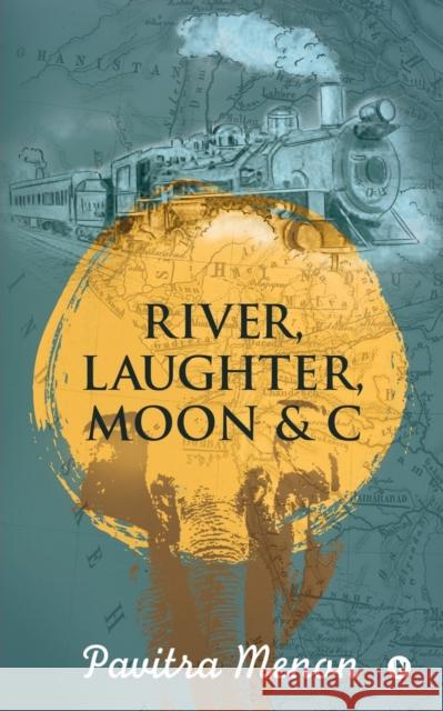 River, Laughter, Moon & C Pavitra Menon 9781684663835