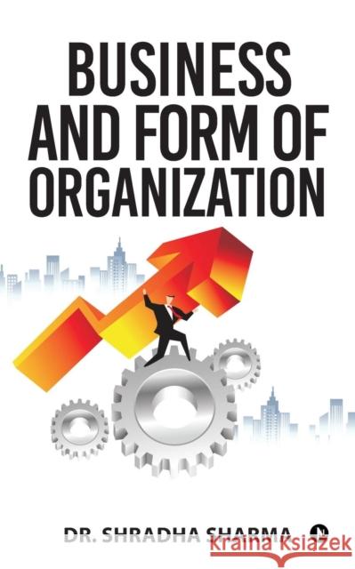 Business and Form of Organization Dr Shradha Sharma   9781684664450