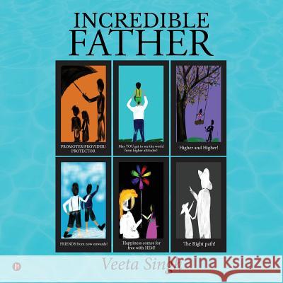 Increadible Father Veeta Singh 9781684664641 Notion Press