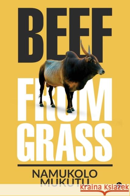 Beef From Grass Namukolo Mukutu 9781684664955 Notion Press