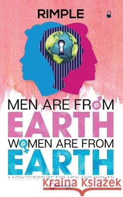 Men Are from Earth, Women Are from Earth: A New Scripture for Men and Women Rimple Sanchla 9781684665204 Notion Press