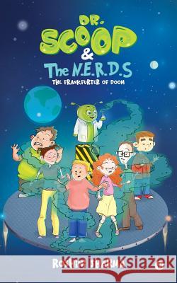 Dr. Scoop and The N.E.R.D.S: The Frankfurter of Doom Roshini Sharma 9781684665624
