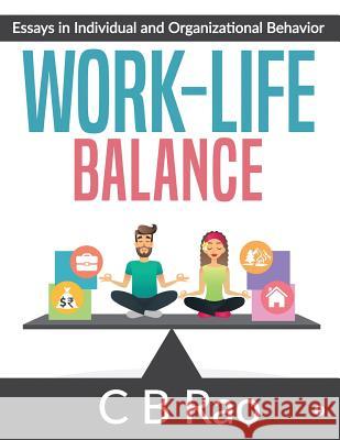 Work-Life Balance: Essays in Individual and Organizational Behavior C B Rao   9781684667178 Notion Press
