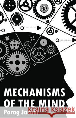 Mechanisms of the Mind Parag Jasani 9781684667796