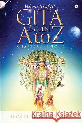 GITA for Gen A to Z: Volume III of III Ram Prakash Singhal 9781684668847
