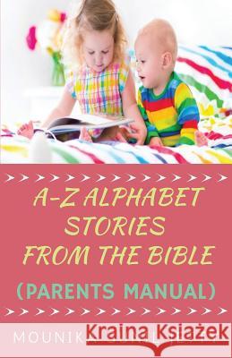 A-Z Alphabet Stories from the Bible (Parents Manual) Mounika Sunil Jetty   9781684669745