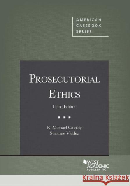 Prosecutorial Ethics R. Cassidy, Suzanne Valdez 9781684670352 Eurospan (JL)