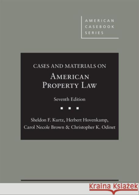 Cases and Materials on American Property Law Sheldon F. Kurtz Herbert Hovenkamp Carol Necole Brown 9781684671243 West Academic Press