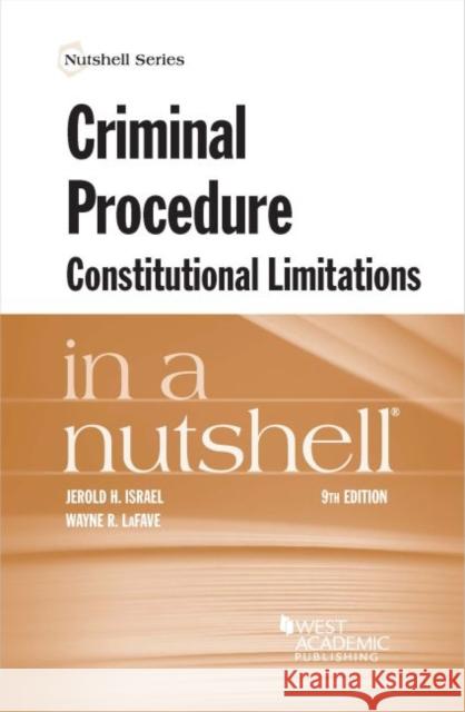 Criminal Procedure, Constitutional Limitations in a Nutshell Jerold H. Israel, Wayne R. LaFave 9781684672547 Eurospan (JL)