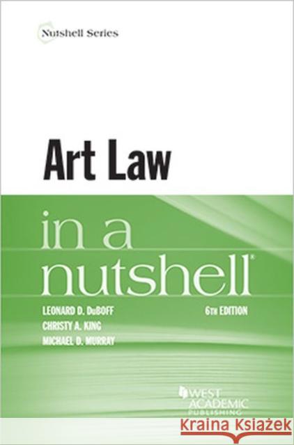 Art Law in a Nutshell Christy A. King, Leonard D. DuBoff, Michael D. Murray 9781684673278