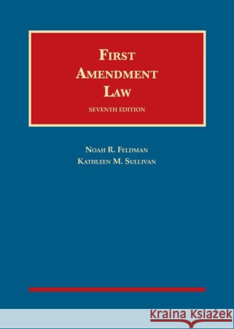 First Amendment Law Noah Raam Feldman Kathleen M. Sullivan  9781684673308