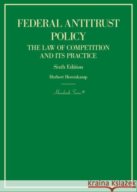 Federal Antitrust Policy, The Law of Competition and Its Practice Herbert Hovenkamp 9781684674350 Eurospan (JL)