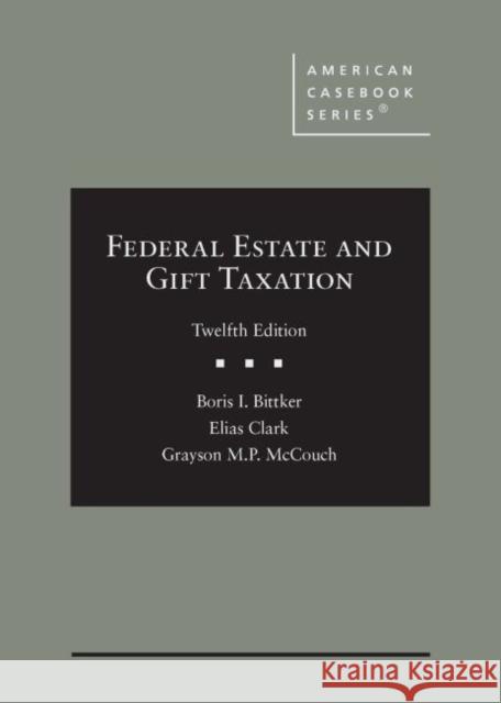 Federal Estate and Gift Taxation Grayson M.P. McCouch 9781684674510 West Academic