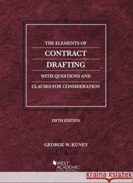 The Elements of Contract Drafting George W. Kuney 9781684674565 West Academic