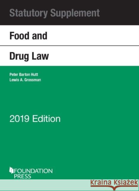 Food and Drug Law, 2019 Statutory Supplement Peter Barton Hutt Richard A. Merrill Lewis A. Grossman 9781684674794
