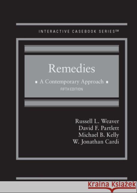 Remedies: A Contemporary Approach Russell L. Weaver, David F. Partlett, Michael B. Kelly 9781684675753