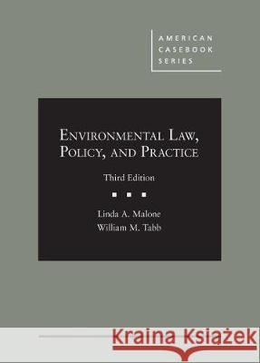 Environmental Law, Policy, and Practice, Casebook Plus Linda A. Malone, William M. Tabb 9781684676309