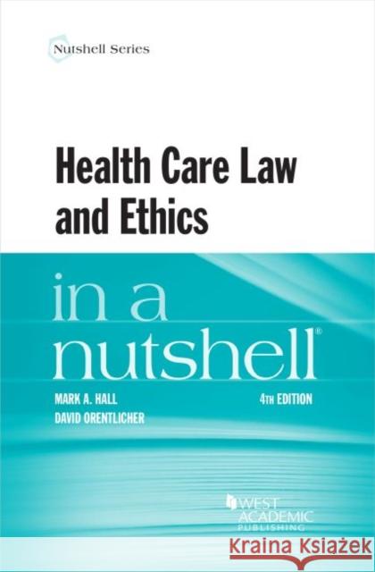 Health Care Law and Ethics in a Nutshell David Orentlicher 9781684676422