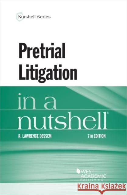 Pretrial Litigation in a Nutshell R. Lawrence Dessem 9781684677443 West Academic