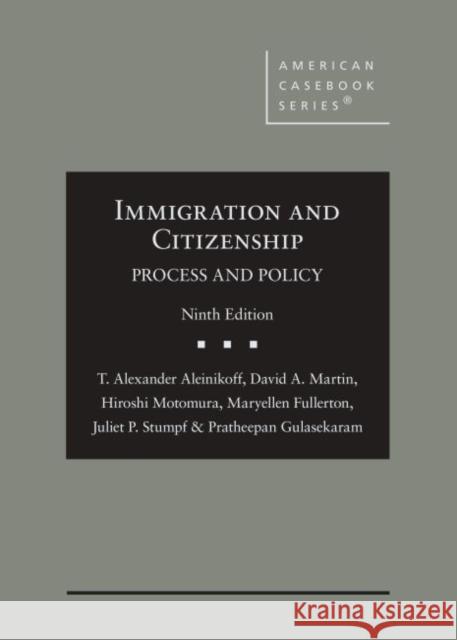 Immigration and Citizenship: Process and Policy David A. Martin, Hiroshi  Motomura, Juliet P. Stumpf 9781684677504 Eurospan (JL)