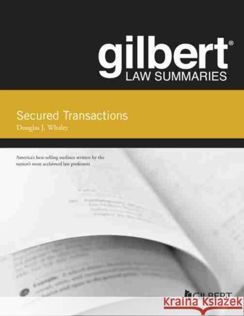 Gilbert Law Summaries on Secured Transactions Douglas J. Whaley 9781684678648 West Academic Publishing