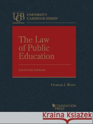 The Law of Public Education Charles J. Russo   9781684678884 West Academic Press