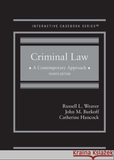 Criminal Law: A Contemporary Approach Catherine  Hancock, John M. Burkoff, Russell L. Weaver 9781684679027 Eurospan (JL)