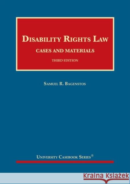 Disability Rights Law, Cases and Materials Samuel R. Bagenstos 9781684679300 West Academic